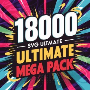 18,000 SVG Ultimate Mega Pack: The Complete Collection for Every Designer